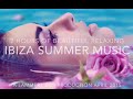 2 hours of Beautiful Relaxing Ibiza Summer Music ...