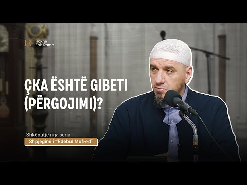 SHKËPUTJE | Çka është gibeti (përgojimi)? - Enis Rama