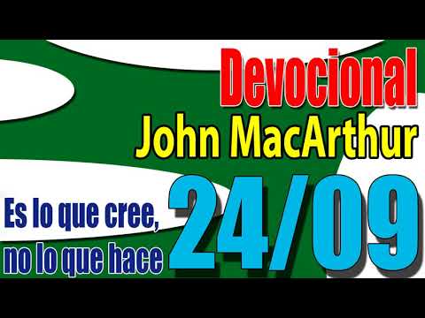Devocional John MacArthur 24/09 - Es lo que cree, no lo que hace
