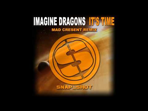 Mad Cresent - Its Time (Mad Cresent Remix) - Imagine Dragons
