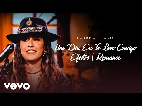 Lauana Prado - Um Dia Te Levo Comigo / Efeitos / Romance (Ao Vivo )