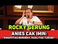 ANIES CAK IMIN KUANTITAS BERUBAH KUALITAS TURUN