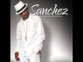 Sanchez -  Soon As I Get Home