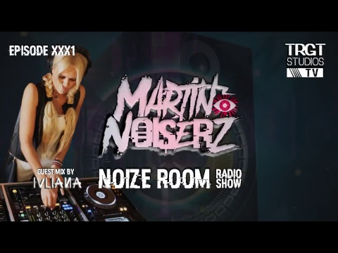 MARTIN NOISERZ - NOIZE ROOMS RADIO SHOW EPISODE XXX1 FEAT. GUEST MIX BY IULIANA