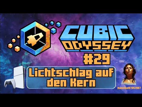 Cubic Odyssey: #29 - 🚀 Lichtschlag auf den Kern [PS5][deutsch/german🇩🇪]