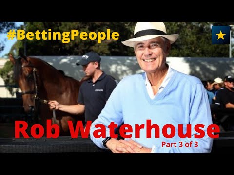 #BettingPeople Interview ROB WATERHOUSE Legendary Australian Bookmaker 3/3