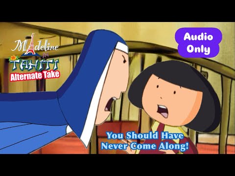 Madeline in Tahiti (Alternate Take): You Should Have Never Come Along! (Audio Only)