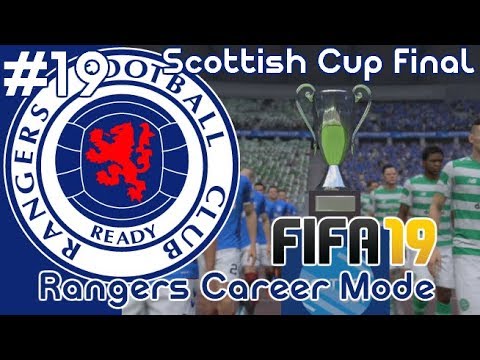 FIFA 19 RANGERS CAREER MODE - SCOTTISH CUP FINAL VS CELTIC! (EPISODE 19)