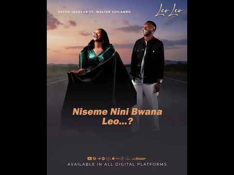 Kechu Jackson ft Walter Chilambo - Leo Leo (Lyrics Video) 