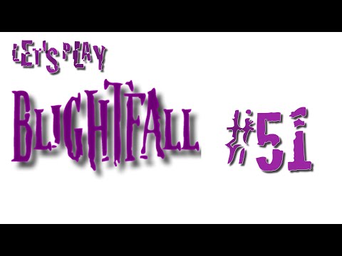 Let's Play Blightfall #51 Spires