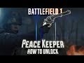 Battlefield 1 Peacekeeper freischalten einfach erklärt !