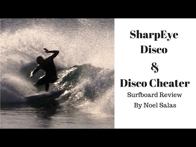 SharpEye "Disco & Disco Cheater " Surfboard Review by Noel Salas Ep. 45