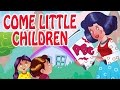 Come Little Children, Come To Me | Animated ...