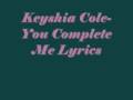 Keyshia Cole- You Complete Me (lyrics)