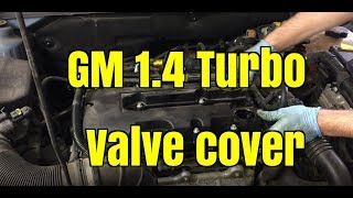 How to replace the valve cover on a Chevy Cruze 1.4 liter Ecotec