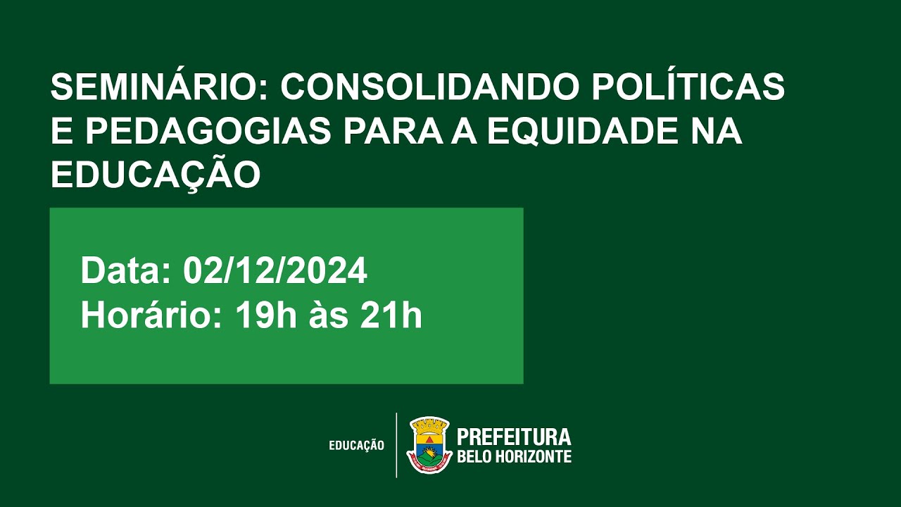 SEMINÁRIO: CONSOLIDANDO POLÍTICAS E PEDAGOGIAS PARA A EQUIDADE NA EDUCAÇÃO