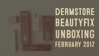 Dermstore Beautyfix Unboxing- February 2017