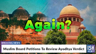 Muslim Board Petitions To Review Ayodhya Verdict