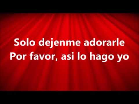 Sólo déjenme adorarle