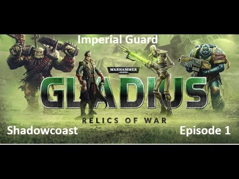 Let's Play Gladius Relics of War - Imperial Guard Campaign (Episode 1)