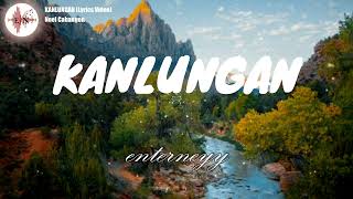 KANLUNGAN- NOEL CABANGON (Lyrics/ Lyric Video)