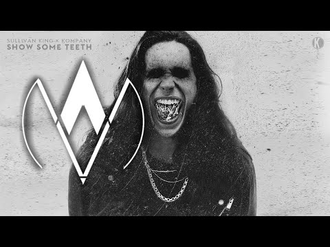 Sullivan King x Kompany - Show Some Teeth