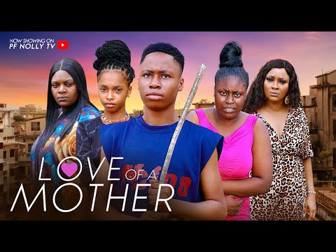 LOVE OF A MOTHER - CHICHI NGONADI -ISAAC FRED - JASMINE RAJINDA - LATEST 2024 NOLLYWOOD BLOCKBUSTER