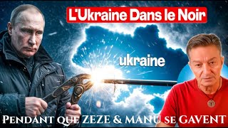 L'UKRAINE DANS LE NOIR PENDANT QUE ZEZE & MANU SE GAVENT SUR LE MASSACRE DU PEUPLE & DES BIDASSES FR