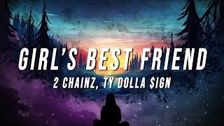 2 Chainz - Girl&#39;s Best Friend (Lyrics) ft. Ty Dolla $ign