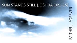 SUN STANDS STILL [JOSHUA 10:1-15]