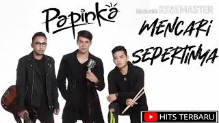 Download lagu Mencari Sepertinya - Papinka (Audio & Lirik) mp3