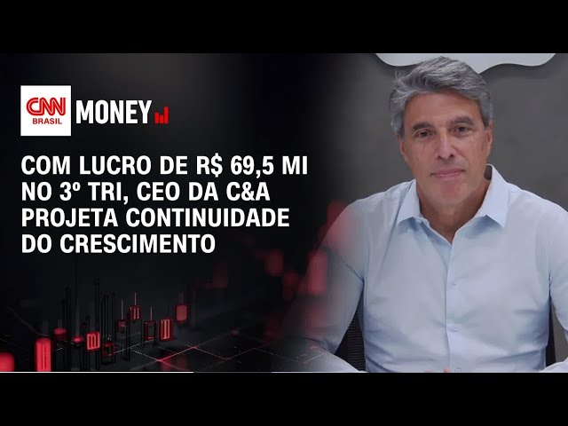 Com lucro de R$ 69,5 mi no 3º tri, CEO da C&A projeta continuidade do crescimento | MONEY NEWS