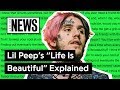Lil Peep’s “Life Is Beautiful” Explained | Song Stories Lil Peep’s “Life Is Beautiful” Explained | Song Stories