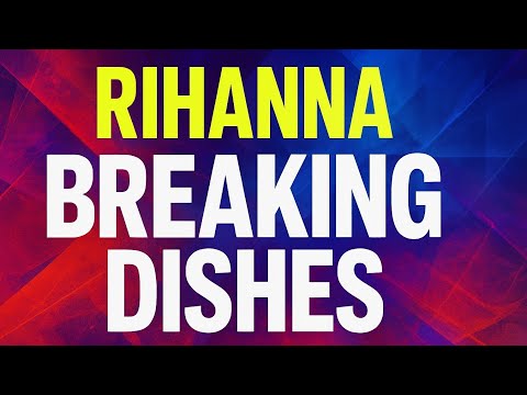 Rihanna &ndash; Breaking Dishes Lyrics Video