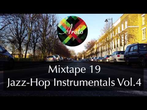 ♪ Jazz-Hop Instrumentals Vol.4 - Mixtape 19 - Aroto ♪