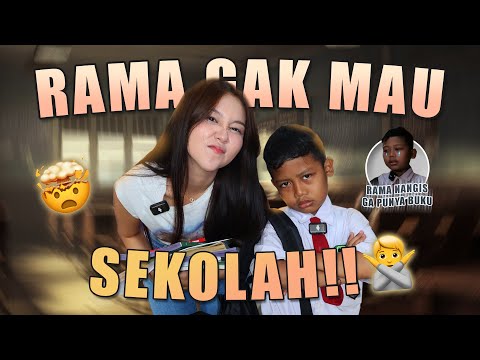 RAMA GAK MAU SEKOLAH LAGI ! 