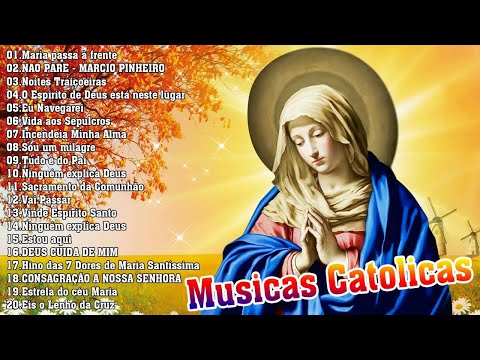 Top 15 Musicas Catolicas: Maria passa à frente/NAO PARE/Noites Traiçoeiras/Eu Navegarei/Tudo é do Pa