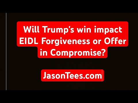 What Impact Will Trump’s Election Victory on SBA EIDL Forgiveness or Offer In Compromise?