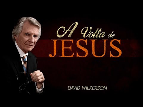 A VOLTA DE JESUS - David Wilkerson