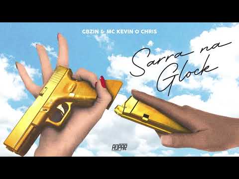 Gbzin e Kevin o Chris - Sarra na Glock (áudio oficial)