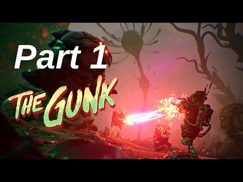 , title : 'THE GUNK Gameplay Walkthrough - Part 1'