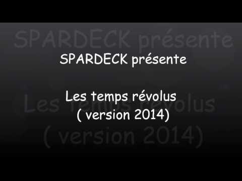 Nouveau CHANSON 2014  : Les Temps Révolus (remix) SPARDECK  ( Musique électro-ROCK   France )