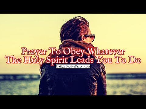 Prayer To Obey Whatever The Holy Spirit Leads You To Do Video