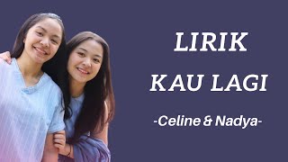 Kau Lagi - Celine &amp; Nadya (Lirik)
