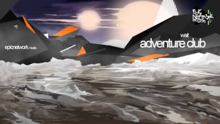 Electro - Adventure Club - Wait