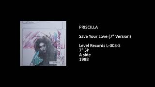 PRISCILLA - Save Your Love (7'' Version) - 1988