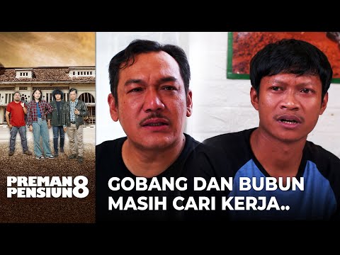 GAMAU BALIK TERMINAL! Gobang Dan Bubun Masih Cari Kerja.. | PREMAN PENSIUN 8 | EPS. 07 (1/4)
