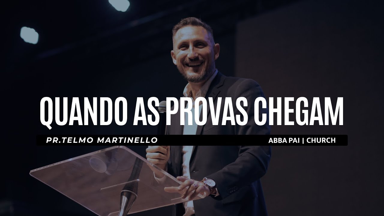Quando as provas chegam - Telmo Martinello | Abba Pai Church
