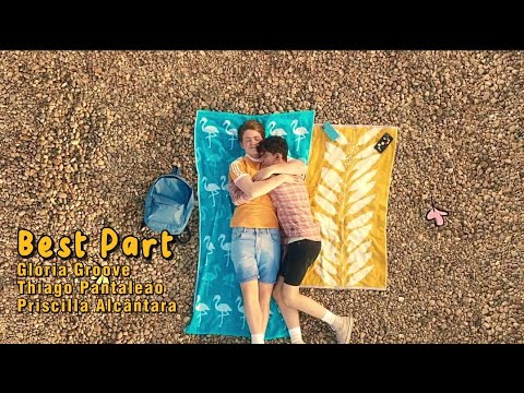 Best Part (Vídeo Clipe) - Gloria Groove, Priscilla Alcântara e Thiago Pantaleão |Heartstopper|