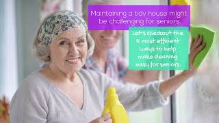 Ways To Help Make Cleaning Easier For Seniors